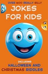 Over 600 Really Silly Jokes For Kids Including Halloween And Christmas Riddles: Joke, Riddle, and Match Quiz Book for Children Ages 6-10