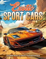 Exotic Sport Cars Coloring Book: Exotic Car Coloring Book for Adults for Stress Relief and Relaxation Sport Cars Coloring Book for Adults