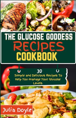 The Glucose Goddess Recipes Cookbook