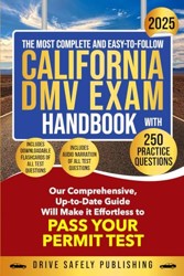 The Most Complete and Easy-to-Follow California DMV Exam Handbook with 250 Practice Questions: Our Comprehensive Up-to-Date Guide Will Make it Effortless to Pass Your Permit Test
