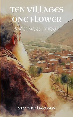 Ten Villages - One Flower: A Wise Man's Journey