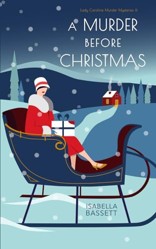 A Murder Before Christmas: A 1920s Festive Historical Mystery (Lady Caroline Murder Mysteries)