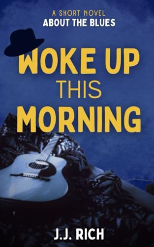 Woke Up This Morning: A short novel about the Blues