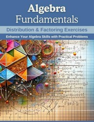 Algebra Fundamentals: Distribution and Factoring Exercises : Enhance Your Algebra Skills with Practical Problems