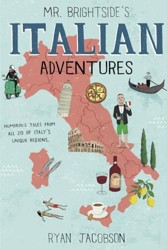 Mr. Brightside's Italian Adventures: Humorous tales from all 20 of Italy's unique regions.