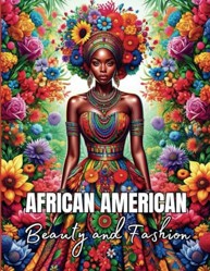 African American Beauty and Fashion Coloring Book for Adults : 40 Portraits of Black Women, Gorgeous Styles, Cultural Elegance, and Chic Outfits for Sophisticated Relaxation and Creativity