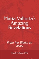 Maria Valtorta's Amazing Revelations: From her Works on Jesus