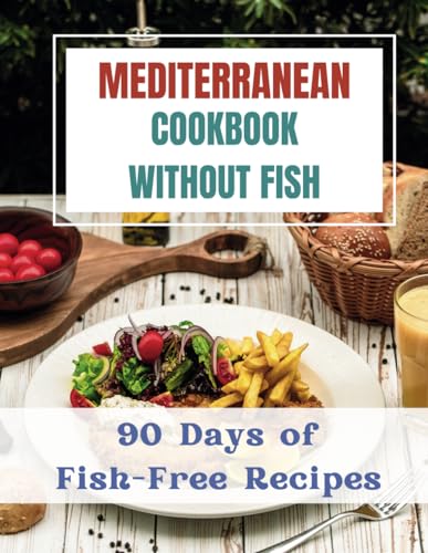 Mediterranean Cookbook Without Fishes