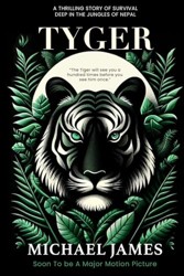 Tyger: The Thrilling Story of Survival In The Jungle of Nepal: Portion of Proceeds To Tiger Conservation
