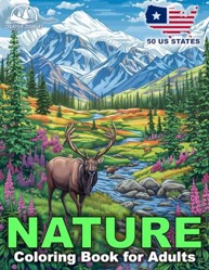 Nature Coloring Book for Adults: Relaxing Landscapes and Beautiful Scenes with Animals across 50 US States for Mindful Stress Relief. (Creative Journey)
