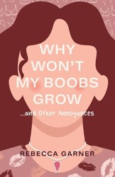 Why Won't My Boobs Grow...and Other Annoyances