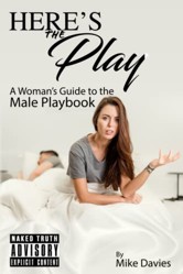 Here's The Play: A Woman's Guide to the Male Playbook