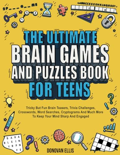 The Ultimate Brain Games And Puzzles Book For Teens