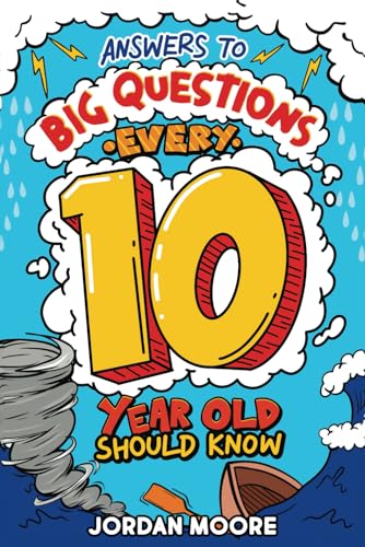 Answers To Big Questions Every 10 Year Old Should Know