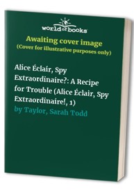 Alice clair Spy Extraordinaire A Recipe for Trouble