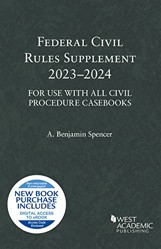 Federal Civil Rules Supplement, 2023-2024, For Use with All Civil Procedure Casebooks