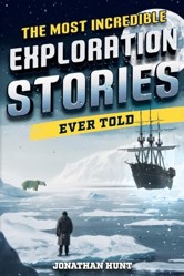 The Most Incredible Exploration Stories Ever Told