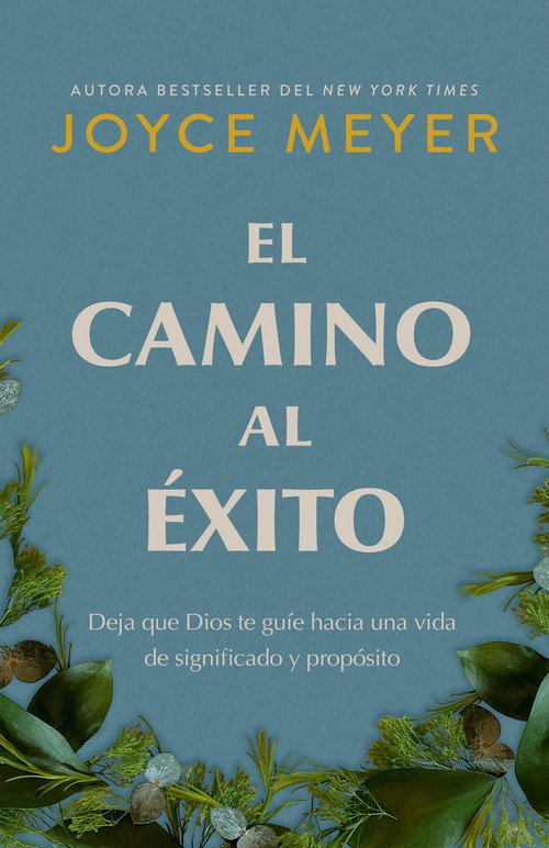 El El camino al éxito: Deja que Dios te guíe hacia una vida de significado y propósito/ The Pathway To Success