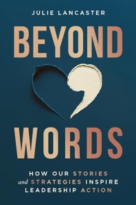 Beyond Words: How Our Stories and Strategies Inspire Leadership Action