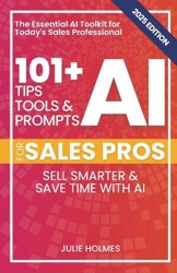 101+ AI Tips, Tools, and Prompts for Sales Pros (2025 Edition)