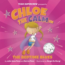 Chloe the Calm in the Bedtime Blues (Team Supercrew Series) : A Children's Book about Feelings and Emotions, Staying Calm, and Boisterous Bedtimes!