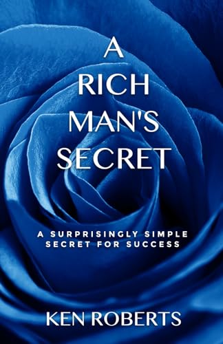A Rich Man's Secret: A surprisingly simple secret for success