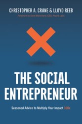 The Social Entrepreneur: Seasoned Advice to Multiply Your Impact 100x