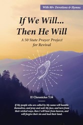 If We Will...Then He Will : A 50 State Prayer Project for Revival