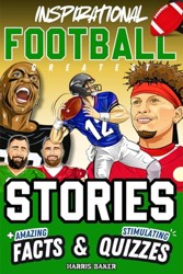 Inspirational Football GOATS Stories, Amazing Facts, and Trivia Games