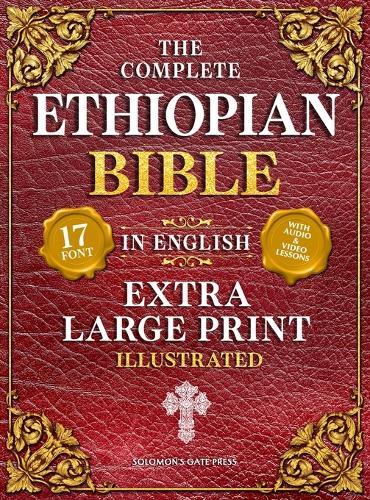 The Complete Ethiopian Bible in English (Extra-Large Print 17-Point Font, Illustrated) Includes Missing Apocrypha, Book of Enoch, Ezras, Jubilees, Meqabyan, Book of Wisdom, & Other Orthodox Lost Books