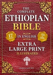 The Complete Ethiopian Bible in English (Extra-Large Print 17-Point Font, Illustrated) Includes Missing Apocrypha, Book of Enoch, Ezras, Jubilees, Meqabyan, Book of Wisdom, & Other Orthodox Lost Books